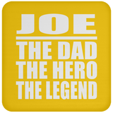 Joe The Dad The Hero The Legend - Drink Coaster