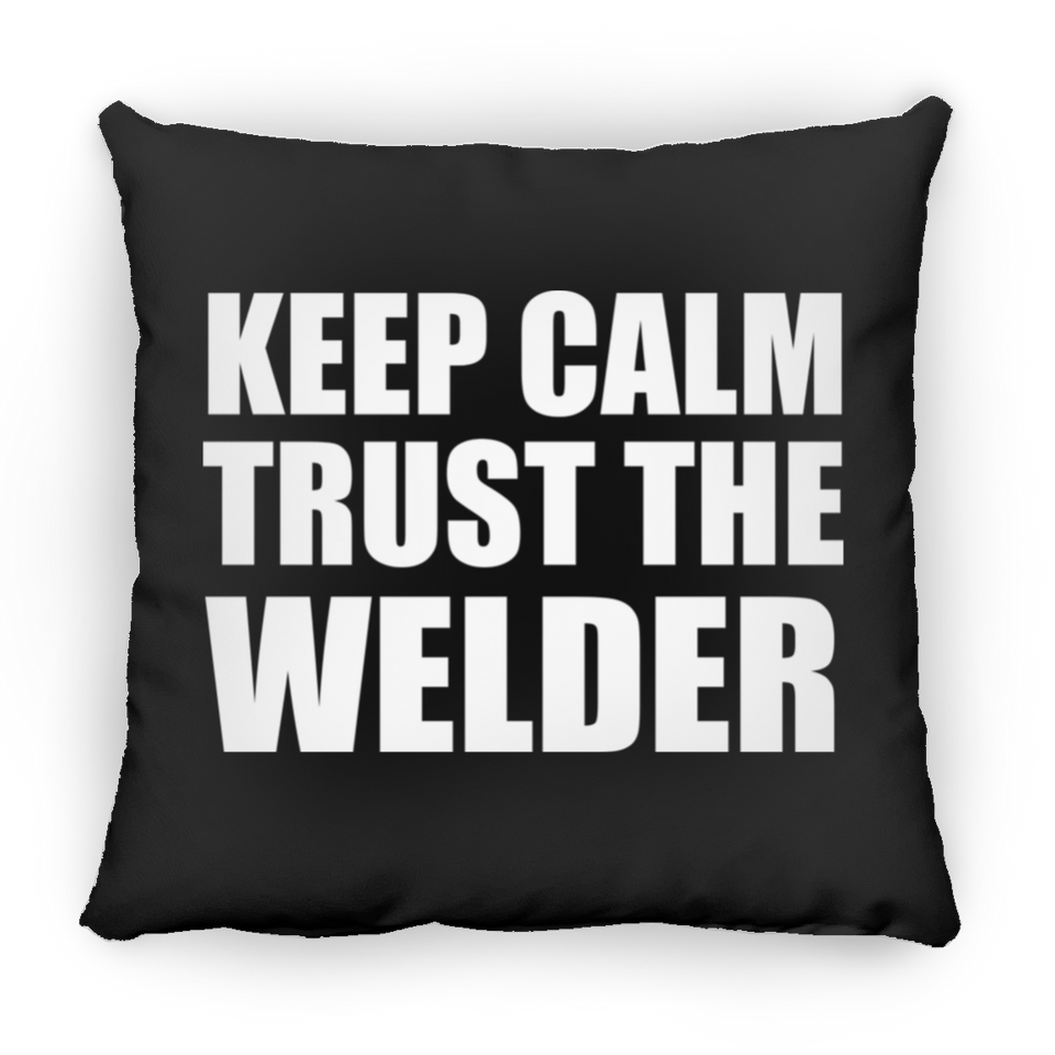 Keep Calm and Trust The Welder - Throw Pillow Black
