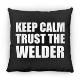 Keep Calm and Trust The Welder - Throw Pillow Black