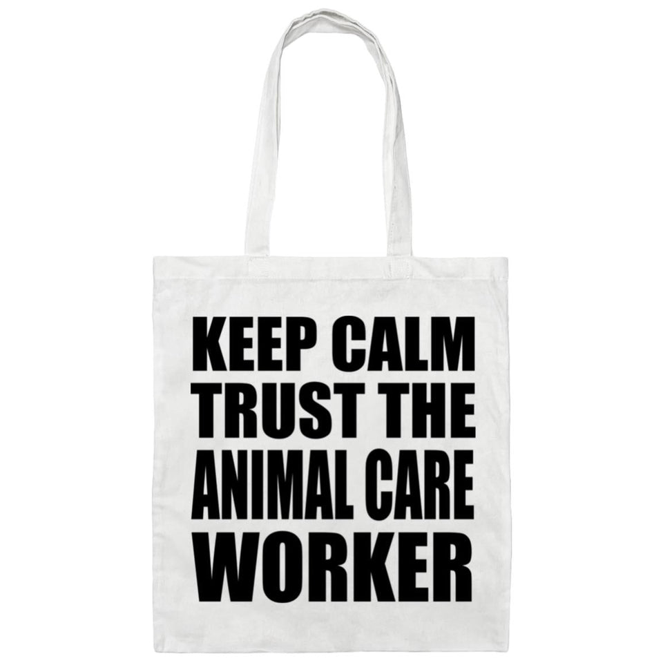 Keep Calm and Trust The Animal Care Worker - Tote Bag White