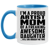 Proud Artist Mom Of Awesome Daughter - 11oz Accent Mug Blue