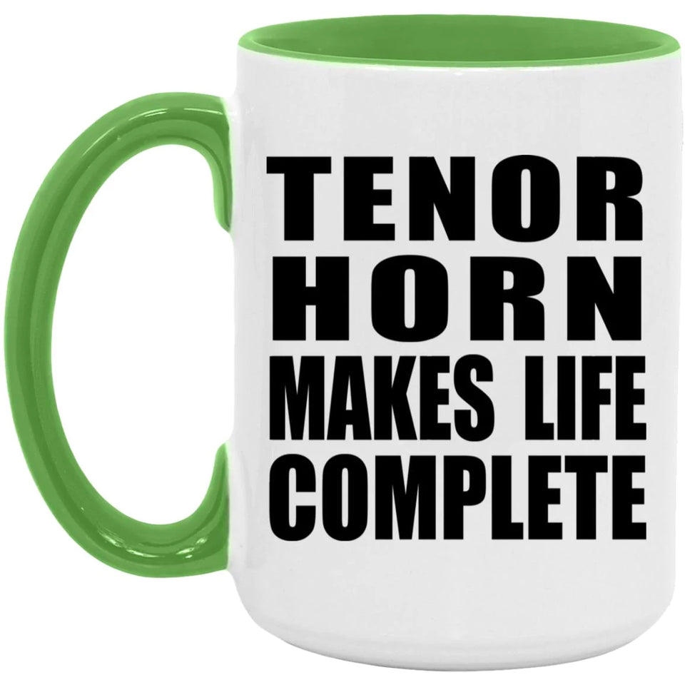 Tenor Horn Makes Life Complete - 15oz Accent Mug Green