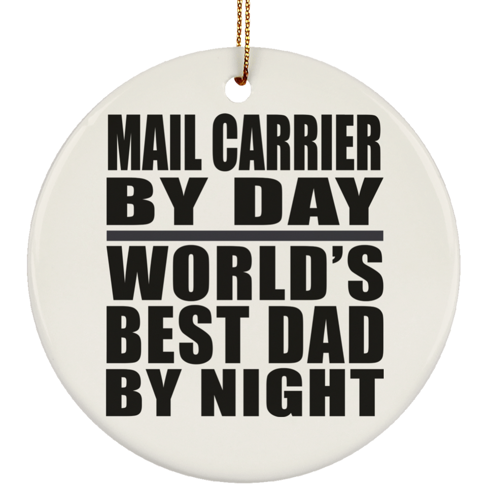 Mail Carrier By Day World's Best Dad By Night - Circle Ornament
