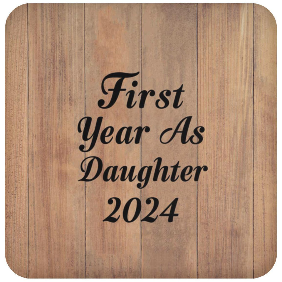 First Year As Daughter 2024 - Drink Coaster C