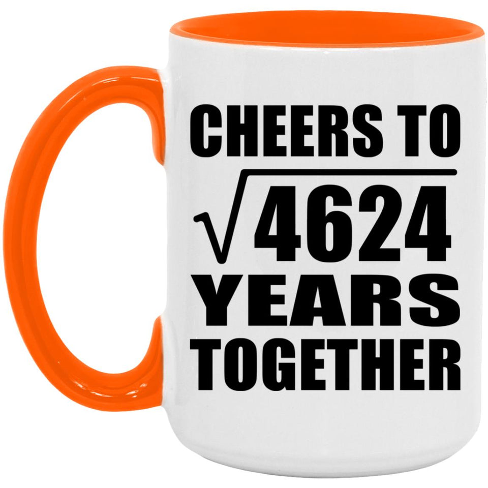 68th Anniversary Cheers To Square Root of 4624 Years Together - 15oz Accent Mug Orange
