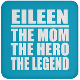 Eileen The Mom The Hero The Legend - Drink Coaster