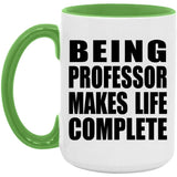 Being Professor Makes Life Complete - 15oz Accent Mug Green