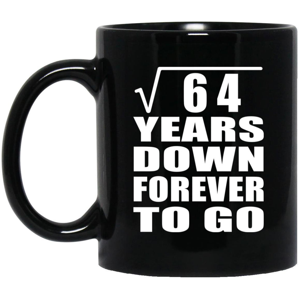 8th Anniversary Square Root of 64 Years Down Forever To Go - 11oz Coffee Mug Black