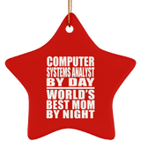Computer Systems Analyst By Day World's Best Mom By Night - Star Ornament
