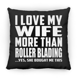 I Love My Wife More Than Roller Blading - Throw Pillow Black