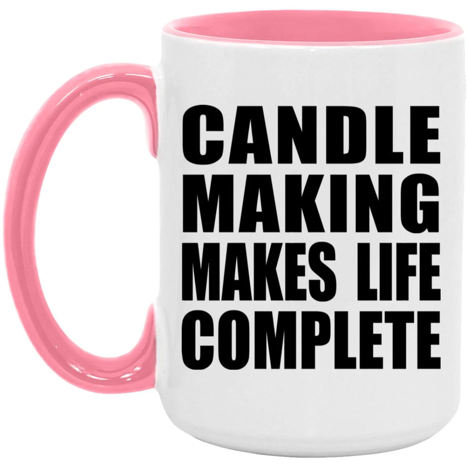 Candle Making Makes Life Complete - 15oz Accent Mug Pink