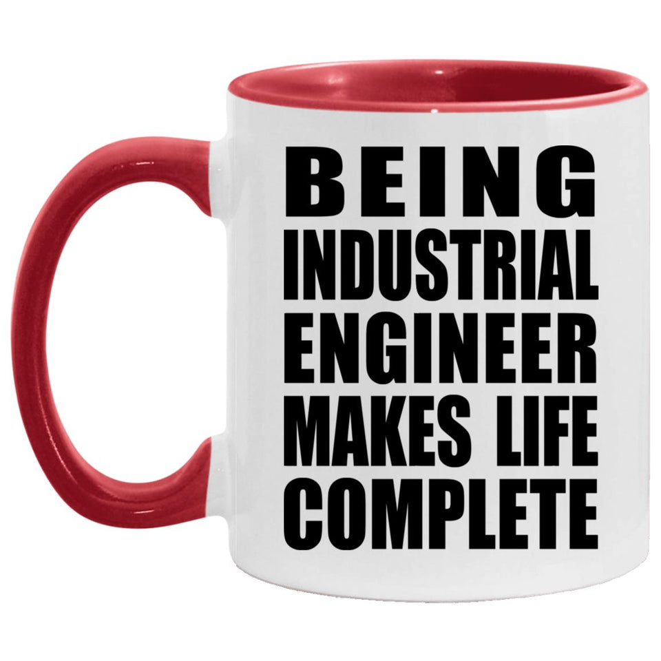 Being Industrial Engineer Makes Life Complete - 11oz Accent Mug Red