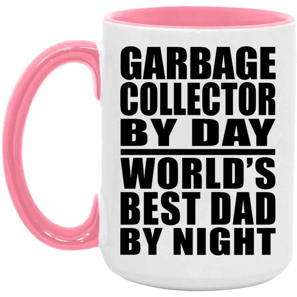Garbage Collector By Day World's Best Dad By Night - 15oz Accent Mug Pink