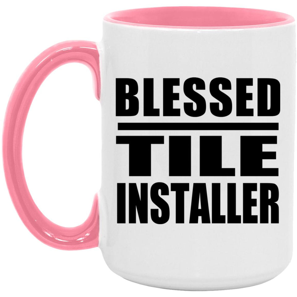 Blessed Tile Installer - 15oz Accent Mug Pink