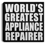 World's Greatest Appliance Repairer - Canvas Square