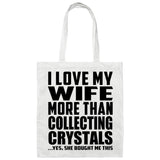 I Love My Wife More Than Collecting Crystals - Tote Bag White