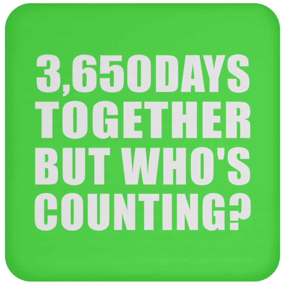 10th Anniversary 3,650 Days Together But Who's Counting - Drink Coaster