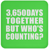 10th Anniversary 3,650 Days Together But Who's Counting - Drink Coaster
