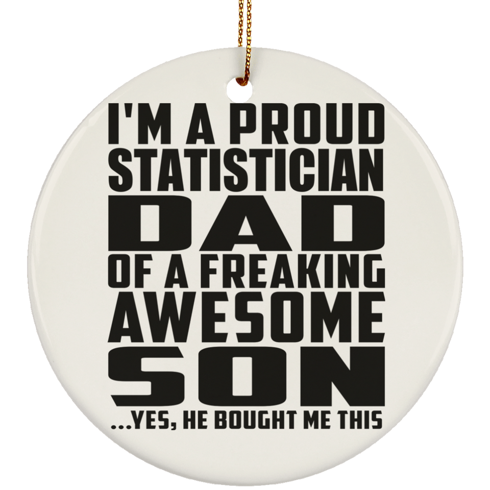 Proud Statistician Dad Of Awesome Son - Circle Ornament