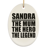 Sandra The Mum The Hero The Legend - Oval Ornament