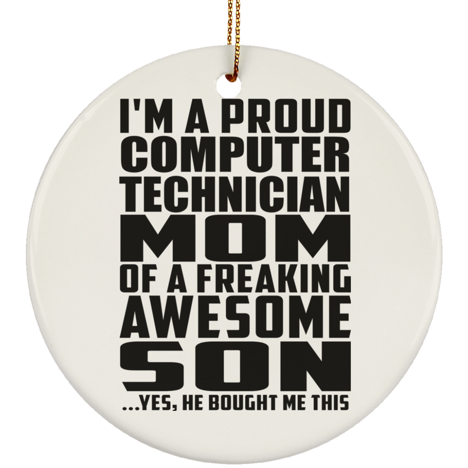 Proud Computer Technician Mom Of Awesome Son - Circle Ornament