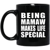 Being Mamaw Makes Life Special - 11oz Coffee Mug Black