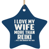 I Love My Wife More Than Reiki - Star Ornament