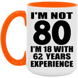 80th Birthday I'm Not 80 I'm 18 With 62 Years Experience - 15oz Accent Mug Orange