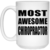 Most Awesome Chiropractor - 15 Oz Coffee Mug