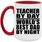 Teacher By Day World's Best Dad By Night - 15oz Accent Mug Red