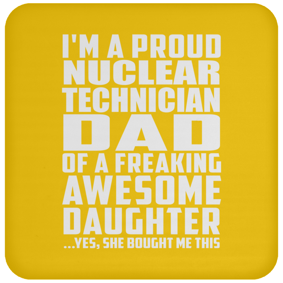 Proud Nuclear Technician Dad Of Awesome Daughter - Drink Coaster