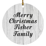 Merry Christmas Fisher Family - Circle Ornament F