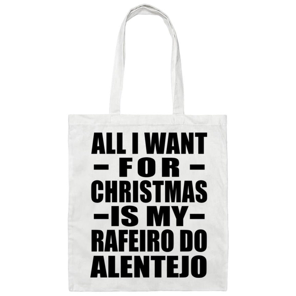 All I Want For Christmas Is My Rafeiro Do Alentejo - Tote Bag White