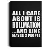All I Care About Is Bullmation - Canvas Portrait