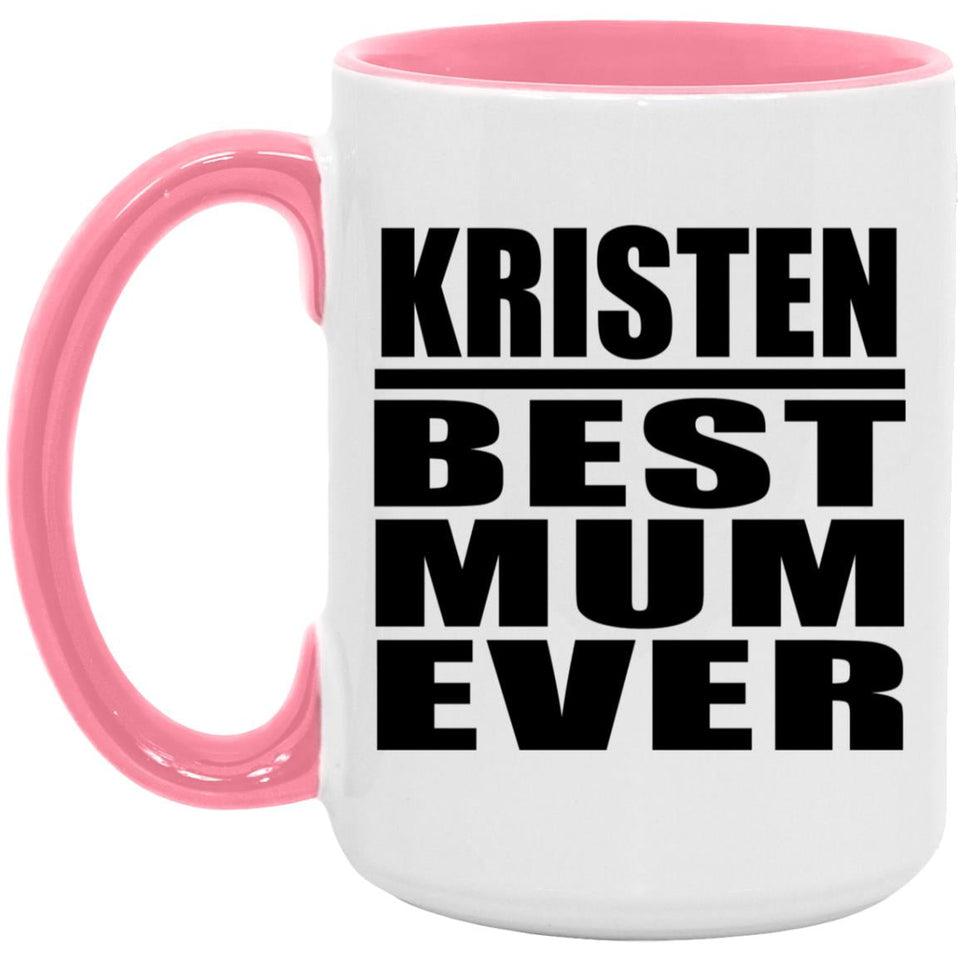 Kristen Best Mum Ever - 15oz Accent Mug Pink