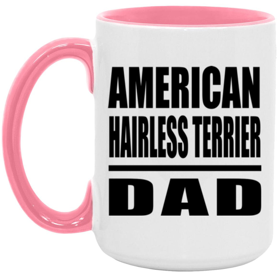 American Hairless Terrier Dad - 15oz Accent Mug Pink