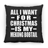 All I Want For Christmas Is My Mekong Bobtail - Throw Pillow Black