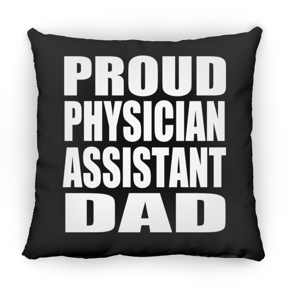 Proud Physician Assistant Dad - Throw Pillow Black
