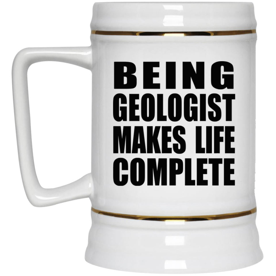 Being Geologist Makes Life Complete - Beer Stein