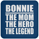 Bonnie The Mom The Hero The Legend - Drink Coaster