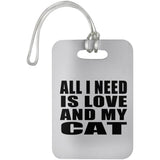 All I Need Is Love And My Cat - Luggage Bag Tag