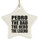Pedro The Dad The Hero The Legend - Star Ornament