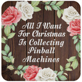 All I Want For Christmas Is Collecting Pinball Machines - Drink Coaster A