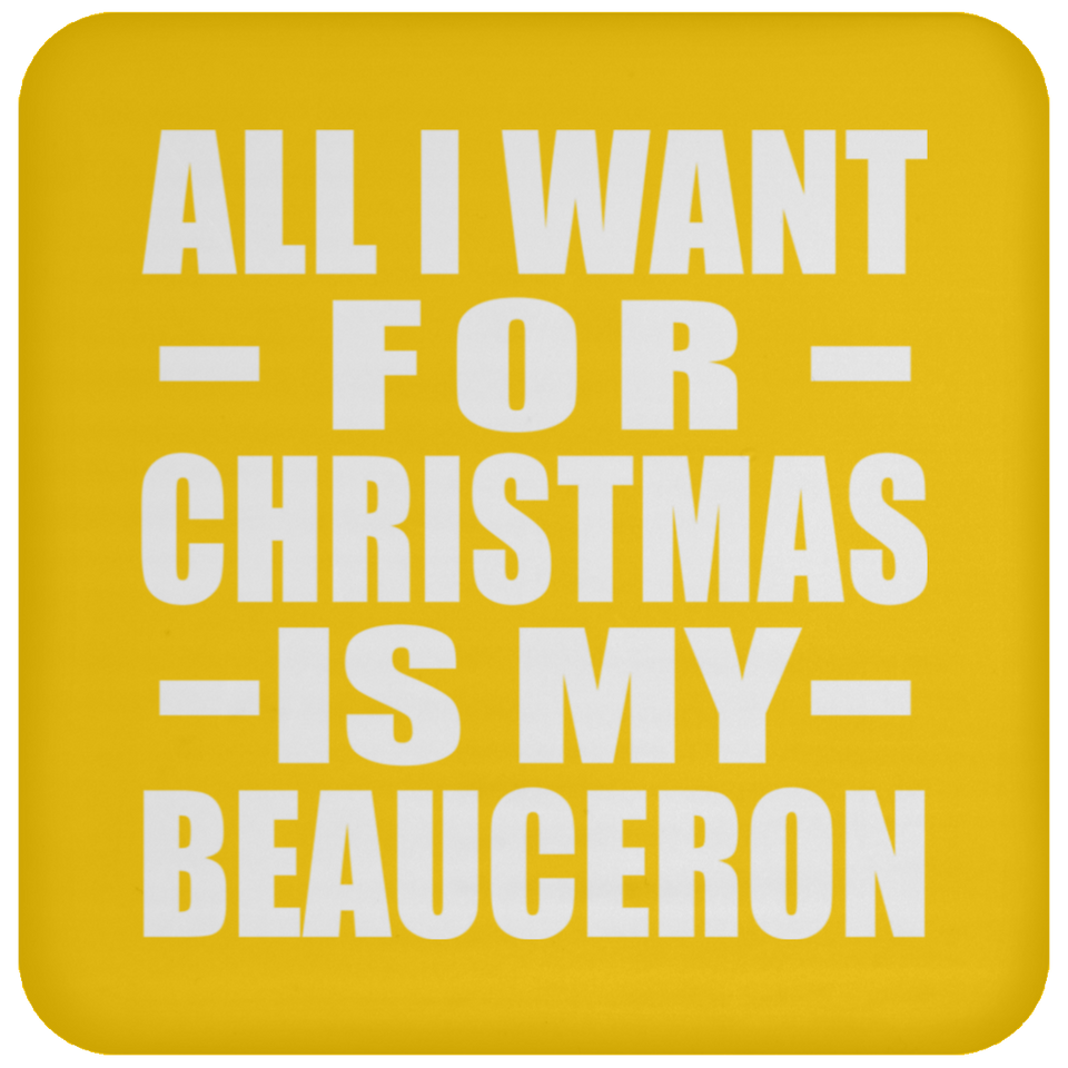 All I Want For Christmas Is My Beauceron - Coaster