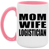 Mom Wife Logistician - 15oz Accent Mug Pink