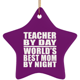 Teacher By Day World's Best Mom By Night - Star Ornament