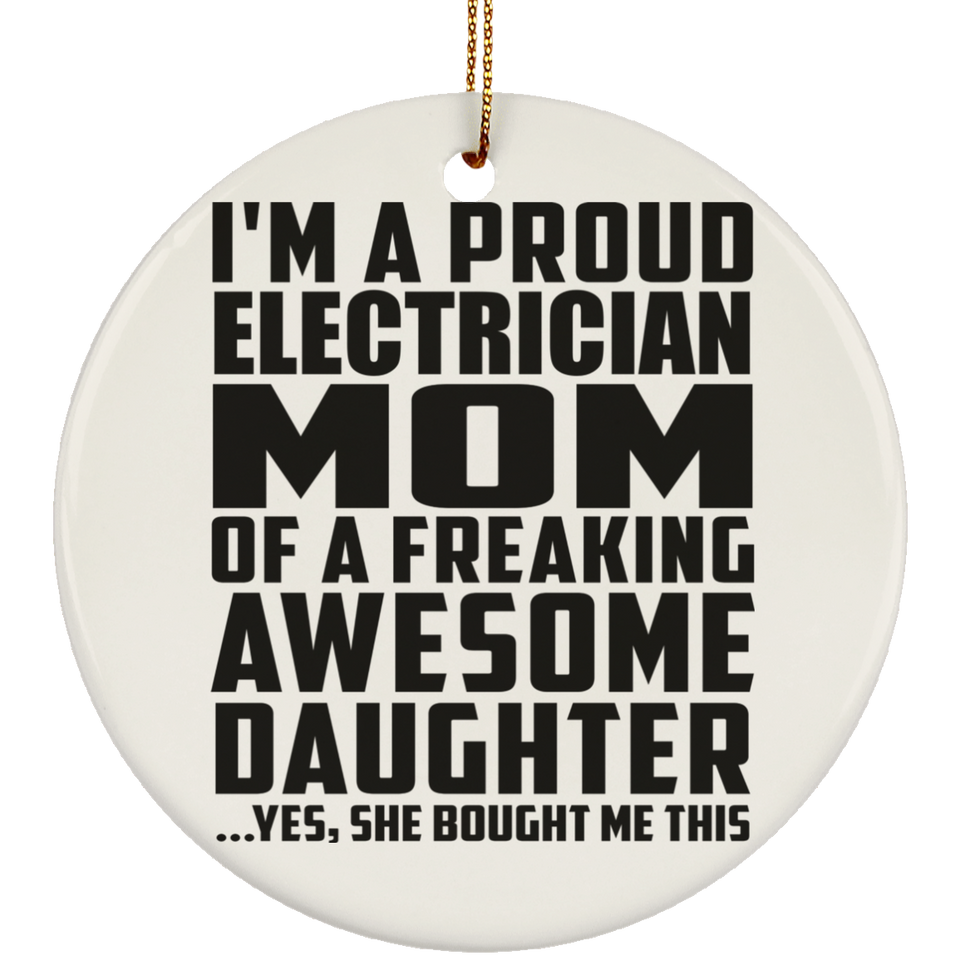 Proud Electrician Mom Of Awesome Daughter - Circle Ornament