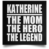 Katherine The Mom The Hero The Legend - Poster Square