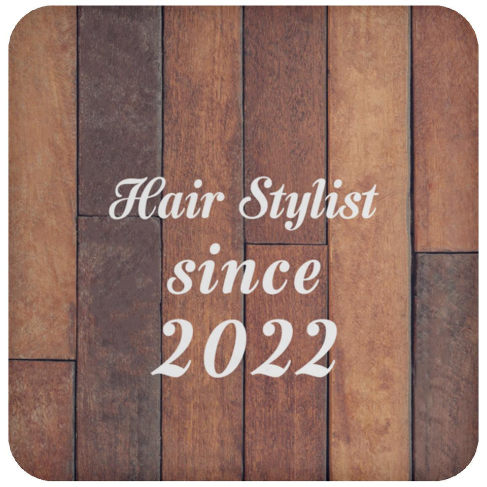 Hair Stylist Since 2022 - Drink Coaster E