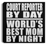 Court Reporter By Day World's Best Mom By Night - Canvas Square